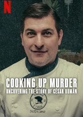 Cooking Up Murder Uncovering the Story of César Román (2024)